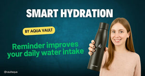Smart Hydration: What an AQUA VAULT PureX Bottle’s Hydration Reminder Improves daily drink Water Intake