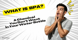 What is BPA? A Chemical You Don’t Want in Your Bottle